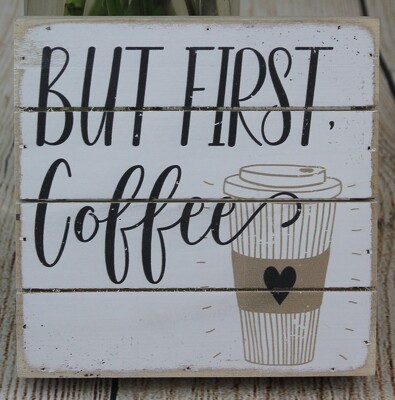 But First, Coffee wooden sign from Flowers by Ray and Sharon in Muskegon, MI
