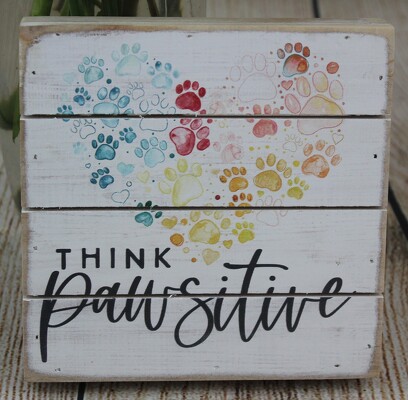 Think Pawsitive wooden sign from Flowers by Ray and Sharon in Muskegon, MI